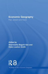 Economic Geography (Past, Present and Future) by Sharmistha Bagchi-Sen, Helen Lawton-Smith, 9781138867154