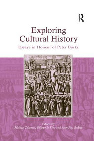 Exploring Cultural History (Essays in Honour of Peter Burke) by Melissa Calaresu, Joan-Pau Rubies, Filippo de Vivo, 9781138631151