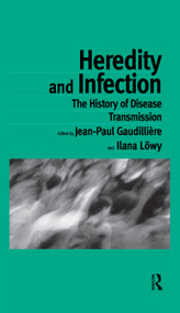 Heredity and Infection (The History of Disease Transmission) - 9781138867918 by Jean-Paul Gaudilliére, Ilana Löwy, 9781138867918