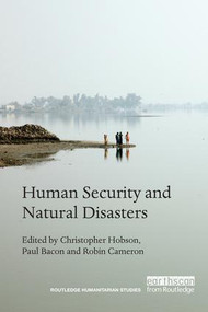 Human Security and Natural Disasters by Christopher Hobson, Paul Bacon, Robin Cameron, 9781138688001