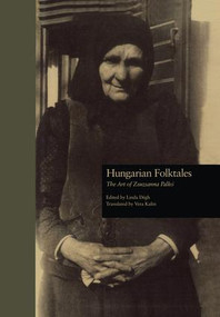 Hungarian Folktales (The Art of Zsuzsanna Palk-) by Linda Degh, Vera Kalm, 9781138864184