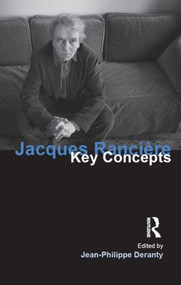 Jacques Ranciere (Key Concepts) - 9781844652334 by Jean-Philippe Deranty, 9781844652334