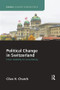 Political Change in Switzerland (From Stability to Uncertainty) by Clive Church, 9781138386440