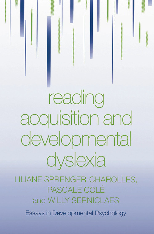 Reading Acquisition and Developmental Dyslexia by Liliane Sprenger-Charolles, Pascale Colé, Willy Serniclaes, 9780415651325