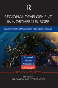 Regional Development in Northern Europe (Peripherality, Marginality and Border Issues) by Mike Danson, Peter de Souza, 9781138792081