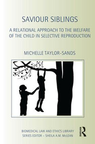 Saviour Siblings (A Relational Approach to the Welfare of the Child in Selective Reproduction) by Michelle Taylor-Sands, 9781138935310