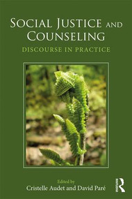 Social Justice and Counseling (Discourse in Practice) by Cristelle Audet, 9781138803138