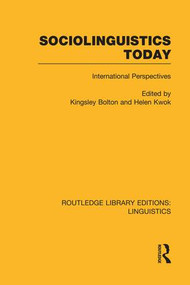 Sociolinguistics Today (RLE Linguistics C: Applied Linguistics) (International Perspectives) by Kingsley Bolton, Helen Kwok, 9781138996342