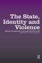 The State, Identity and Violence (Political Disintegration in the Post-Cold War World) by R. Brian Ferguson, 9781138874428