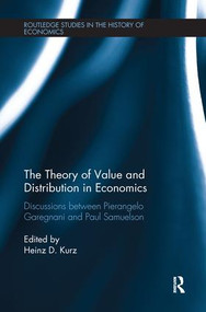The Theory of Value and Distribution in Economics (Discussions between Pierangelo Garegnani and Paul Samuelson) by Pierangelo Garegnani, Heinz Kurz, Paul Samuelson, 9781138243903