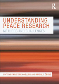 Understanding Peace Research (Methods and Challenges) by Kristine Hoglund, Magnus Oberg, 9780415571982