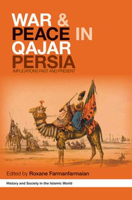 War and Peace in Qajar Persia (Implications Past and Present) - 9781138869806 by Roxane Farmanfarmaian, 9781138869806