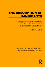 The Absorption of Immigrants (A Comparative Study Based Mainly on the Jewish Community in Palestine and the State of Israel) - 9781032364018 by S.N. Eisenstadt, 9781032364018