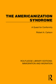 The Americanization Syndrome (A Quest for Conformity) - 9781032363561 by Robert A. Carlson, 9781032363561