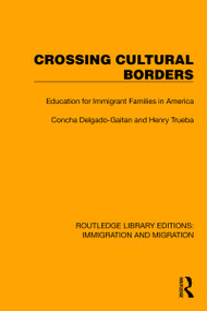 Crossing Cultural Borders (Education for Immigrant Families in America) by Concha Delgado-Gaitan, Henry Trueba, 9781032363165