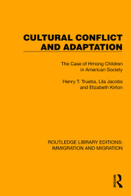 Cultural Conflict and Adaptation (The Case of Hmong Children in American Society) by Henry T. Trueba, Lila Jacobs, Elizabeth Kirton, 9781032363226