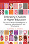 Embracing Chatbots in Higher Education (The Use of Artificial Intelligence in Teaching, Administration, and Scholarship) by Alexander M. Sidorkin, 9781032685977