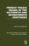 French Tragic Drama in the Sixteenth and Seventeenth Centuries - 9781032251554 by Geoffrey Brereton, 9781032251554