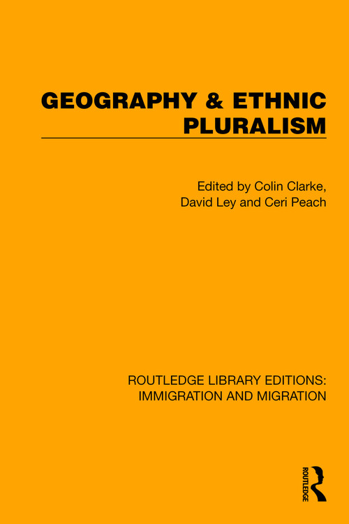 Geography & Ethnic Pluralism by Colin Clarke, David Ley, Ceri Peach, 9781032370392
