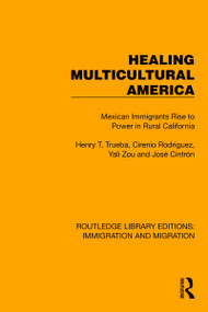 Healing Multicultural America (Mexican Immigrants Rise to Power in Rural California) - 9781032363479 by Henry T. Trueba, Cirenio Rodriguez, Yali Zou, José Cintrón, 9781032363479
