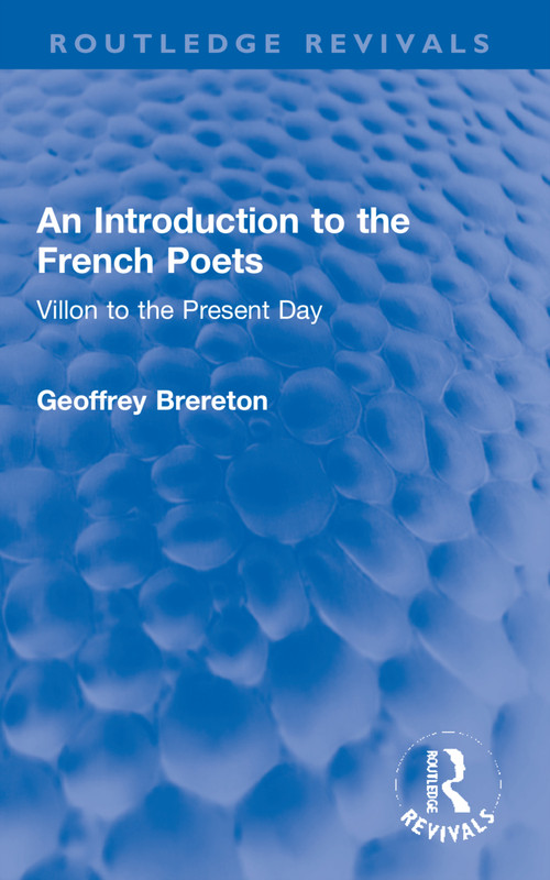 An Introduction to the French Poets (Villon to the Present Day) by Geoffrey Brereton, 9781032253015