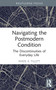 Navigating the Postmodern Condition (The Discontinuities of Everyday Life) by Wade A. Tillett, 9781032715612