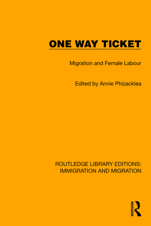 One Way Ticket (Migration and Female Labour) by Annie Phizacklea, 9781032365244