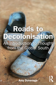 Roads to Decolonisation (An Introduction to Thought from the Global South) by Amy Duvenage, 9781032735948