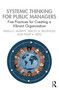 Systemic Thinking for Public Managers (Five Practices for Creating a Vibrant Organization) by Sheila Murphy, Tracey Regenold, Philip Reed, 9781032370668