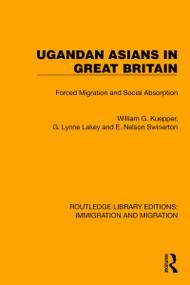Ugandan Asians in Great Britain (Forced Migration and Social Absorption) - 9781032368375 by William G. Kuepper, G. Lynne Lackey, E. Nelson Swinerton, 9781032368375