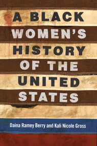 A Black Women's History of the United States by Daina Ramey Berry, Kali Nicole Gross, 9780807033555