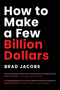 How to Make a Few Billion Dollars by Brad Jacobs, 9798886451740