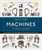 Machines A Visual History (100 Machines and the Remarkable Stories Behind Each Invention) by Dominic Chinea, 9780744089608
