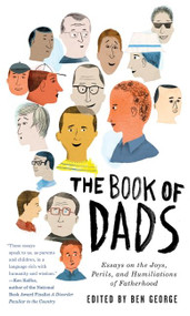 The Book of Dads (Essays on the Joys, Perils, and Humiliations of Fatherhood) by Ben George, 9780061711558