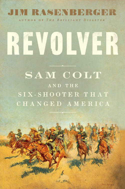 Revolver (Sam Colt and the Six-Shooter That Changed America) by Jim Rasenberger, 9781501166389