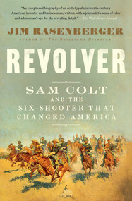 Revolver (Sam Colt and the Six-Shooter That Changed America) - 9781501166396 by Jim Rasenberger, 9781501166396