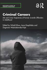 Criminal Careers (Life and Crime Trajectories of Former Juvenile Offenders in Adulthood) by Witold Klaus, Irena Rzeplińska, Dagmara Woźniakowska-Fajst, 9781032365435