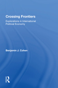 Crossing Frontiers (Explorations In International Political Economy) by Benjamin Cohen, 9780367165468