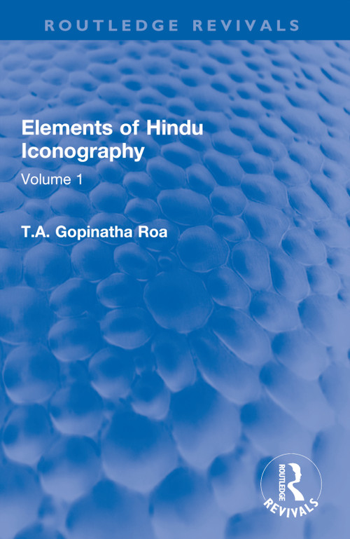 Elements of Hindu Iconography (Volume 1) - 9781138393356 by T.A. Gopinatha Roa, 9781138393356