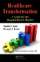 Healthcare Transformation (A Guide for the Hospital Board Member) by Maulik Joshi, Bernard Horak, 9781439805060