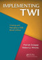 Implementing TWI (Creating and Managing a Skills-Based Culture) by Patrick Graupp, Robert J. Wrona, 9781439825969