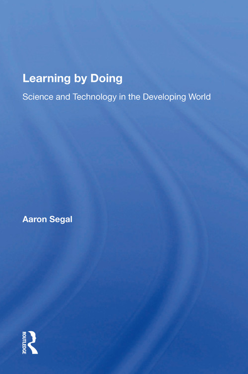 Learning By Doing (Science And Technology In The Developing World) by Aaron Segal, 9780367156053