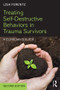 Treating Self-Destructive Behaviors in Trauma Survivors (A Clinician's Guide) by Lisa Ferentz, 9781138800755