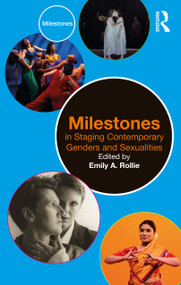 Milestones in Staging Contemporary Genders and Sexualities by Emily A. Rollie, 9781032225135