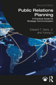 Public Relations Planning (A Practical Guide for Strategic Communication) by Edward T. Vieira, Jr., Yulong Li, 9781032565804