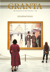 Granta 166 (Generations) by Thomas Meaney, 9781909889620
