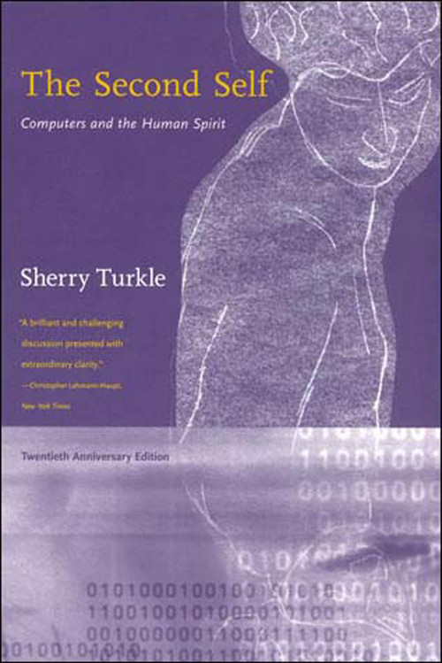 The Second Self, Twentieth Anniversary Edition (Computers and the Human Spirit) by Sherry Turkle, 9780262701112