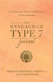 The Enneagram Type 7 Journal (A Guide to Inner Work & Self-Discovery for The Enthusiast) by Deborah Threadgill Egerton, 9781401979072