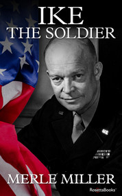 Ike the Soldier by Merle Miller, 9780795300172