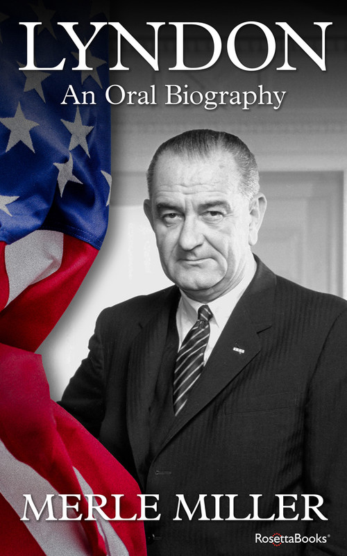 Lyndon (An Oral Biography) by Merle Miller, 9780795300189